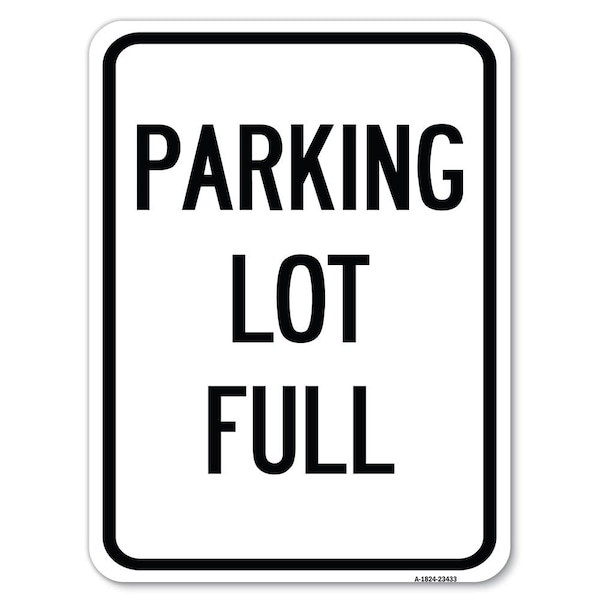 Signmission Parking Lot Full Heavy-Gauge Aluminum Rust Proof Parking Sign, 18" x 24", A-1824-23433 A-1824-23433 - main